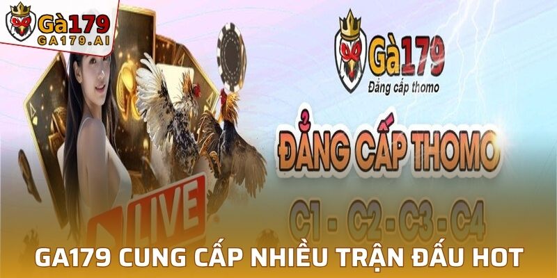 GA179 cung cấp đến cho hội viên nhiều trận đấu hot