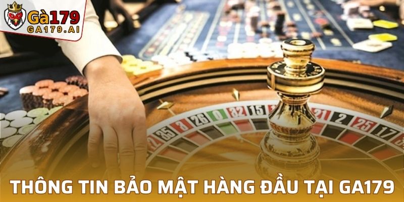 Thông tin bảo mật hàng đầu tại GA179